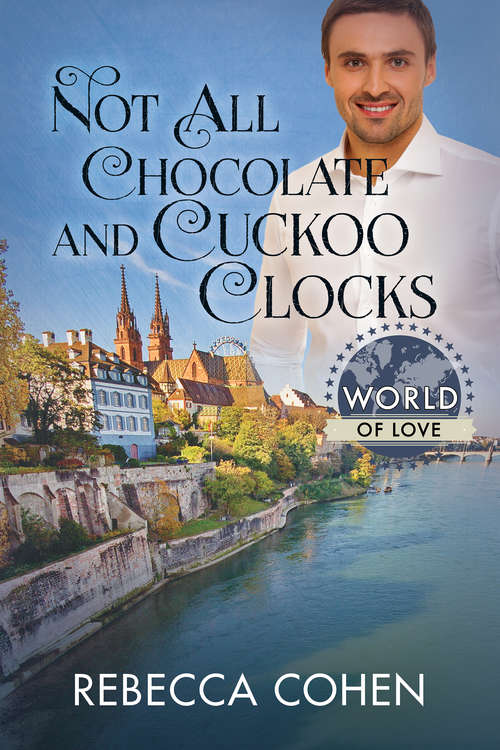 Not All Chocolate and Cuckoo Clocks (World Of Love Ser.)