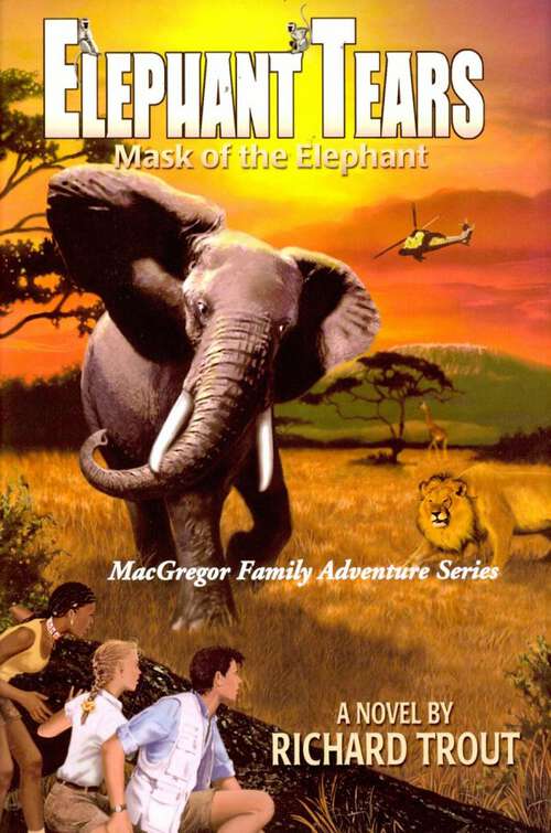 Book cover of Elephant Tears: Mask Of The Elephant (MacGregor Family Adventure Series)