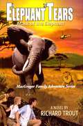 Elephant Tears: Mask Of The Elephant (MacGregor Family Adventure Series)