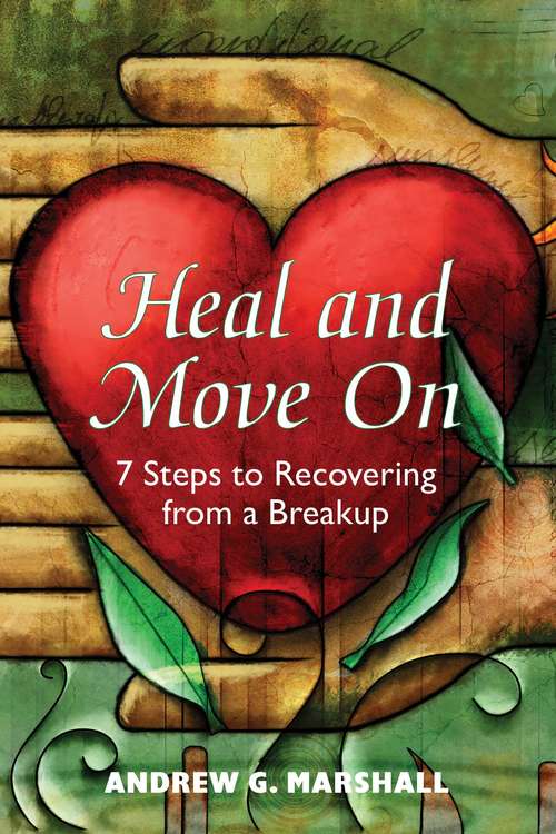 Book cover of Heal and Move On: 7 Steps to Recovering from a Breakup