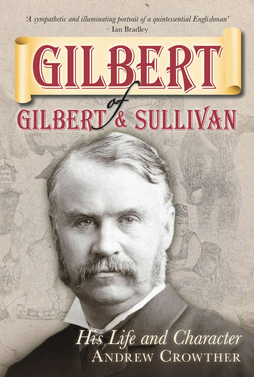 Book cover of Gilbert of Gilbert and Sullivan: His Life and Character