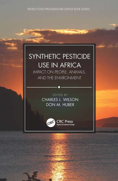 Book cover of Synthetic Pesticide Use in Africa: Impact on People, Animals, and the Environment (World Food Preservation Center Book Series)