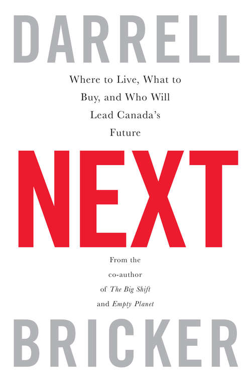 Book cover of Next: Where to Live, What to Buy, and Who Will Lead Canada's Future