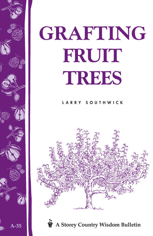 Book cover of Grafting Fruit Trees: Storey's Country Wisdom Bulletin A-35 (Storey Country Wisdom Bulletin Ser.)