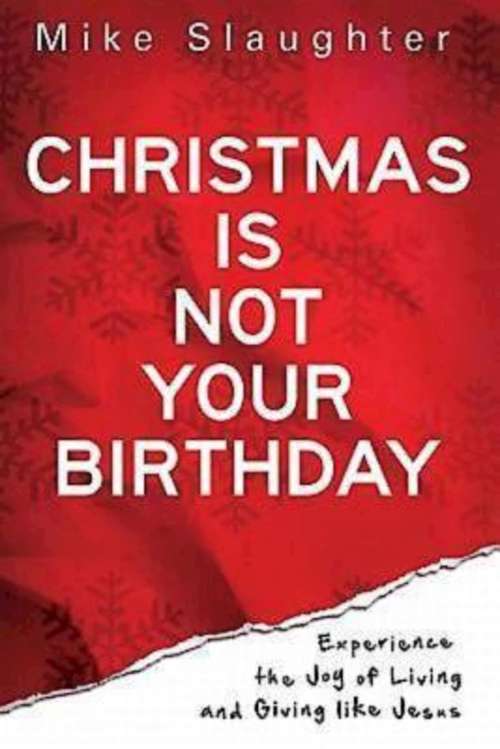 Book cover of Christmas Is Not Your Birthday