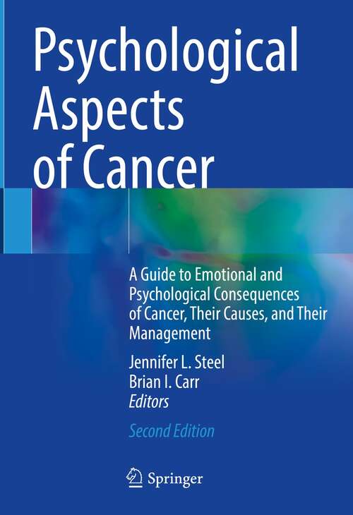 Book cover of Psychological Aspects of Cancer: A Guide to Emotional and Psychological Consequences of Cancer, Their Causes, and Their Management (2nd ed. 2022)