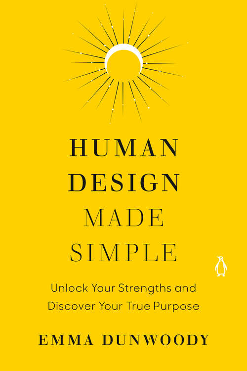 Book cover of Human Design Made Simple: Unlock Your Strengths and Discover Your True Purpose