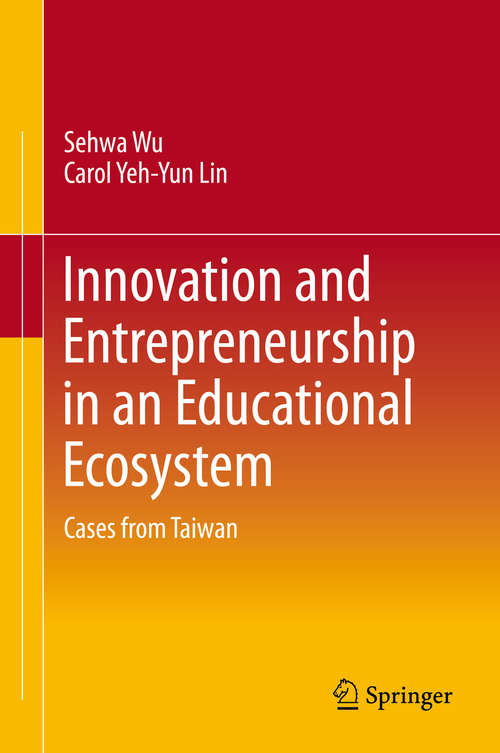 Innovation and Entrepreneurship in an Educational Ecosystem: Cases from Taiwan