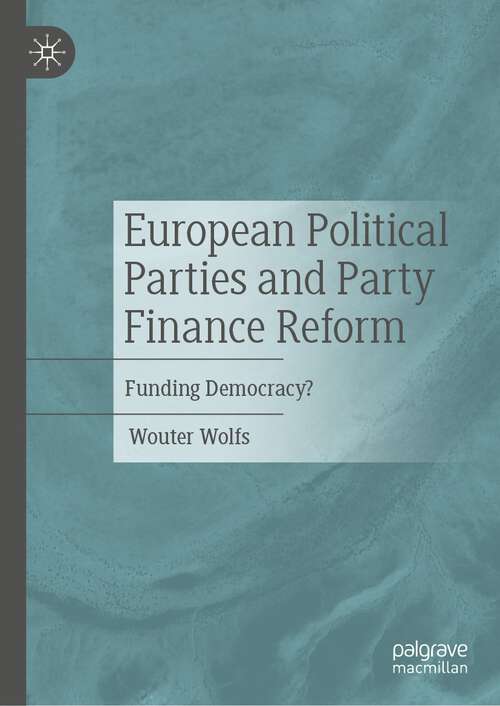 Book cover of European Political Parties and Party Finance Reform: Funding Democracy? (1st ed. 2022)