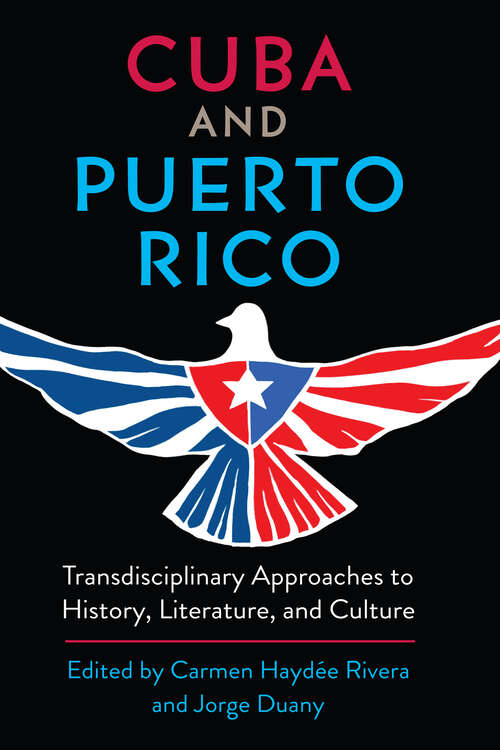 Book cover of Cuba and Puerto Rico: Transdisciplinary Approaches to History, Literature, and Culture