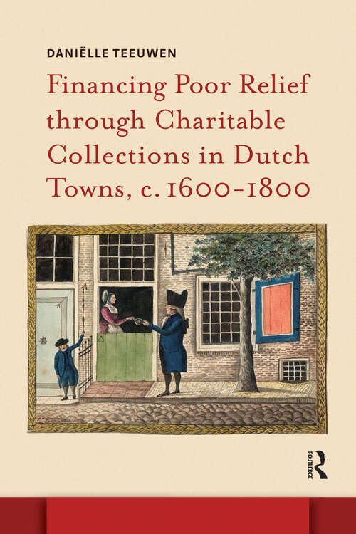 Book cover of Financing Poor Relief through Charitable Collections in Dutch Towns, c. 1600-1800 (1) (Amsterdam Studies in the Dutch Golden Age)