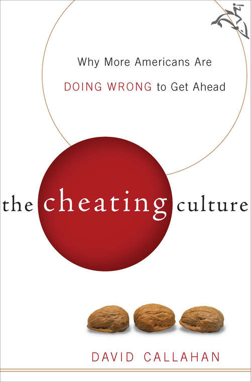 Book cover of The Cheating Culture: Why More Americans Are Doing Wrong to Get Ahead