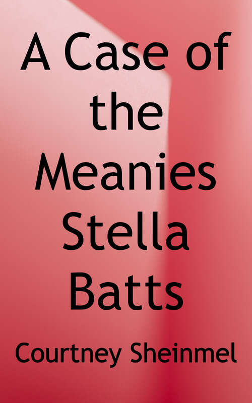 A Case of the Meanies (Stella Batts Series #4)