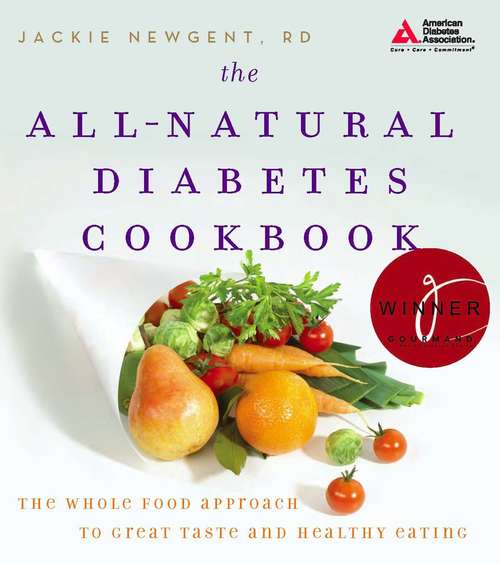 Book cover of The All-natural Diabetes Cookbook: The Whole Food Approach to Great Taste and Healthy Eating