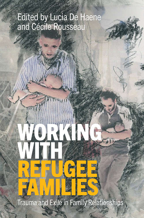 Book cover of Working with Refugee Families: Trauma and Exile in Family Relationships