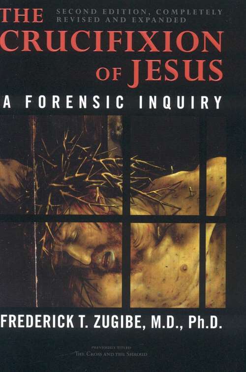Book cover of The Crucifixion of Jesus, Completely Revised and Expanded: A Forensic Inquiry (2nd Edition)