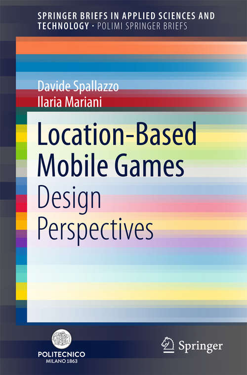 Book cover of Location-Based Mobile Games: Design Perspectives (1st ed. 2018) (SpringerBriefs in Applied Sciences and Technology)