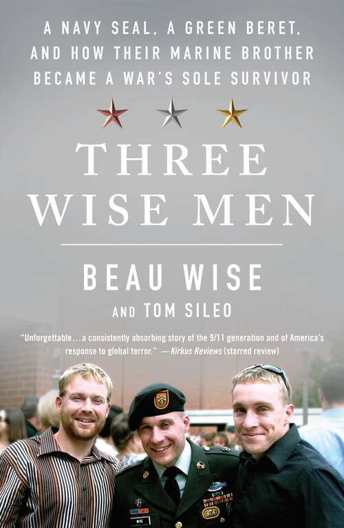 Three Wise Men: A Navy SEAL, a Green Beret, and How Their Marine Brother Became a War's Sole Survivor