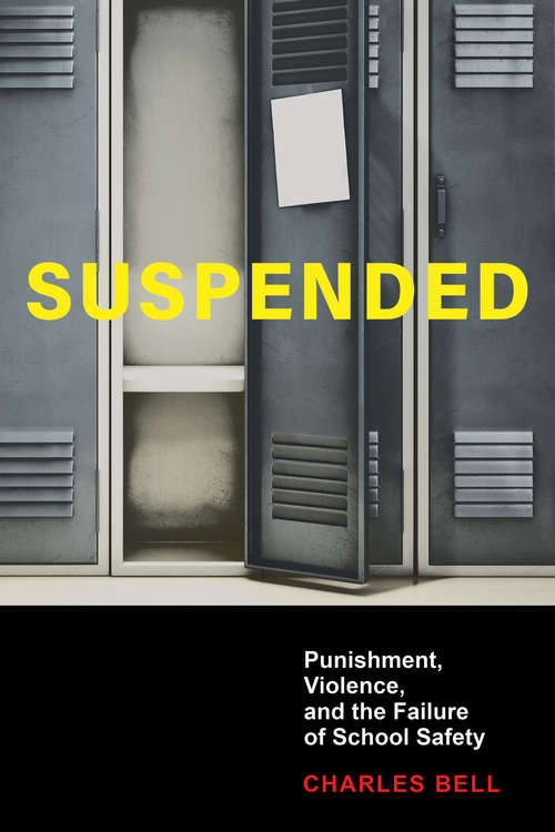 Book cover of Suspended: Punishment, Violence, and the Failure of School Safety