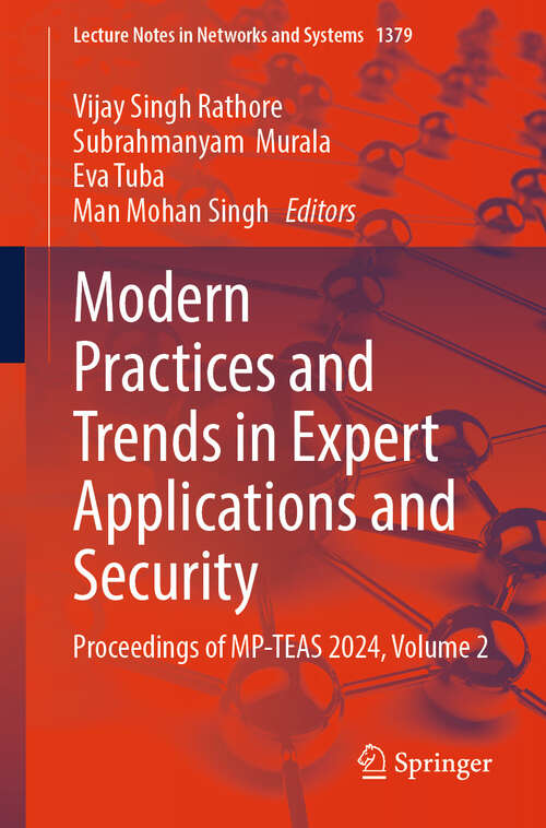 Book cover of Modern Practices and Trends in Expert Applications and Security: Proceedings of MP-TEAS 2024, Volume 2 (Lecture Notes in Networks and Systems #1379)