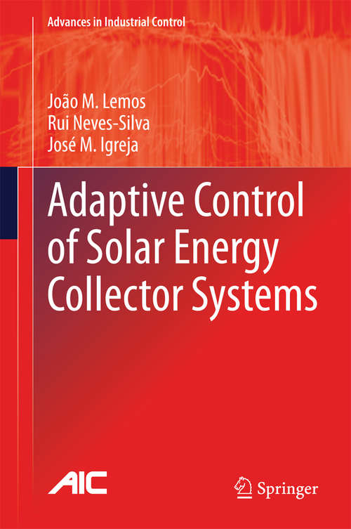 Adaptive Control of Solar Energy Collector Systems (Advances in Industrial Control)