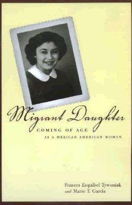 Migrant Daughter: Coming of Age as A Mexican American Woman