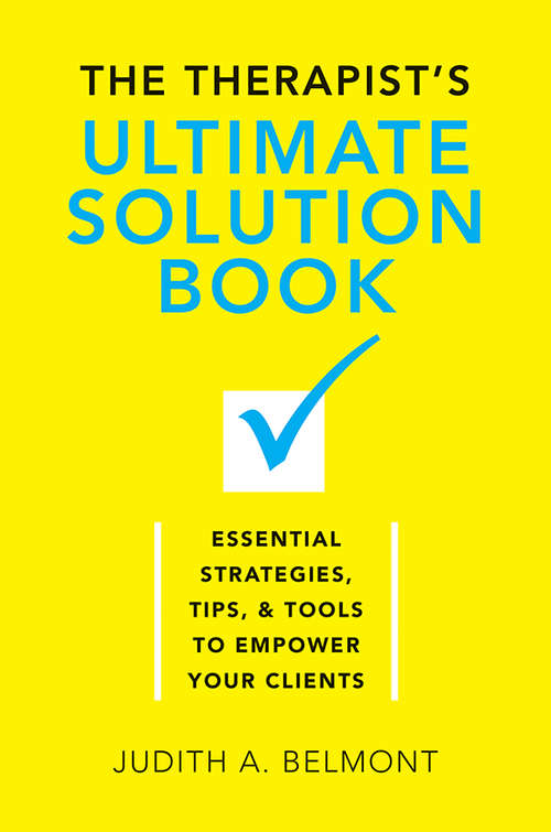 Book cover of The Therapist's Ultimate Solution Book: Essential Strategies, Tips & Tools to Empower Your Clients