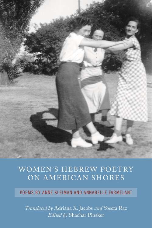 Women's Hebrew Poetry on American Shores: Poems by Anne Kleiman and Annabelle Farmelant