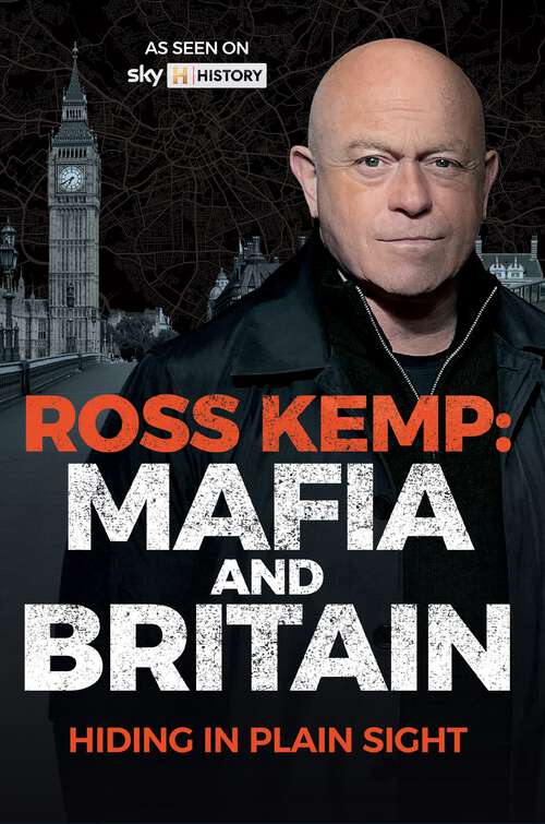 Book cover of Ross Kemp: Mafia and Britain: Hiding in Plain Sight