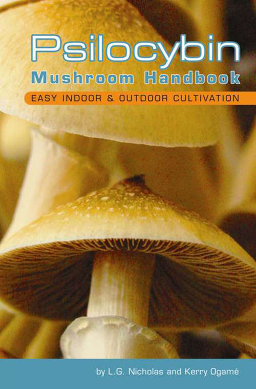 Book cover of Psilocybin Mushroom Handbook: Easy Indoor and Outdoor Cultivation