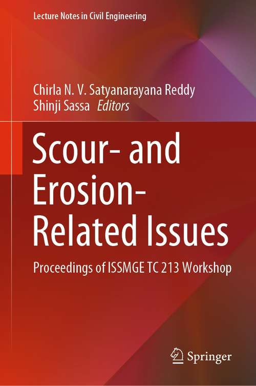Scour- and Erosion-Related Issues: Proceedings of ISSMGE TC 213 Workshop (Lecture Notes in Civil Engineering #177)