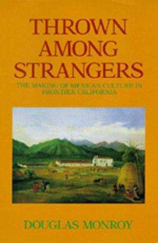Book cover of Thrown Among Strangers: The Making of Mexican Culture in Frontier California