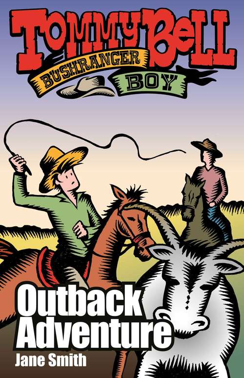 Tommy Bell Bushranger Boy: Outback Adventure (Tommy Bell Bushranger Boy #4)