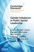 Gender Imbalance in Public Sector Leadership: The Glass Cliff in Public Service Careers (Elements in Public and Nonprofit Administration)