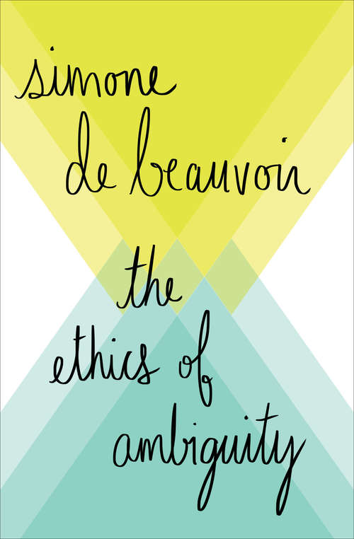 Book cover of The Ethics of Ambiguity: The Second Sex And The Ethics Of Ambiguity