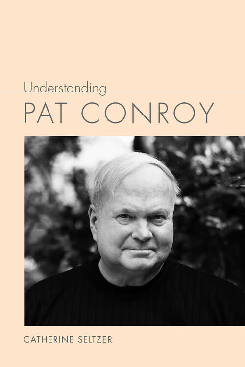 Book cover of Understanding Pat Conroy (Understanding Contemporary American Literature)