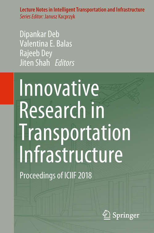 Innovative Research in Transportation Infrastructure: Proceedings of ICIIF 2018 (Lecture Notes in Intelligent Transportation and Infrastructure)
