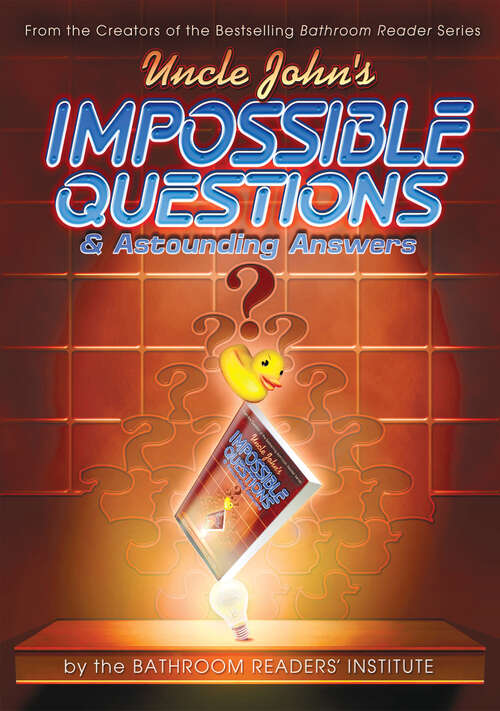 Book cover of Uncle John's Impossible Questions (& Astounding Answers): And Astounding Answers