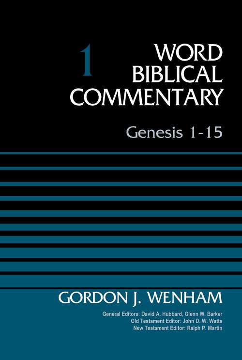 Genesis 1-15, Volume 1 (Word Biblical Commentary #1)