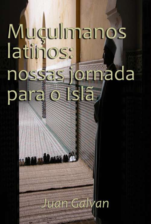 Book cover of Muçulmanos latinos: nossas jornadas para o Islã