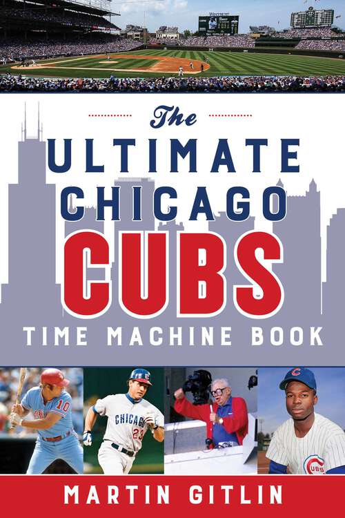 Book cover of The Ultimate Chicago Cubs Time Machine Book