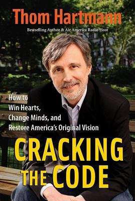 Book cover of Cracking the Code: How to Win Hearts, Change Minds, and Restore America's Original Vision