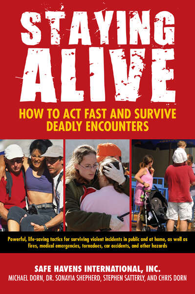 Book cover of Staying Alive: How to Act Fast and Survive Deadly Encounters