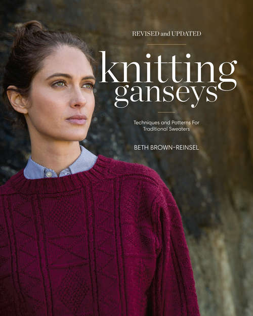 Knitting Ganseys: Techniques and Patterns for Traditional Sweaters
