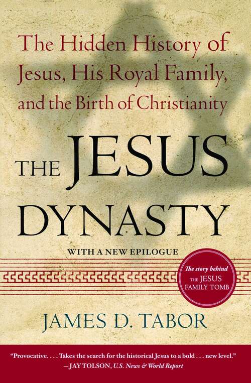 Book cover of The Jesus Dynasty: The Hidden History of Jesus, His Royal Family, and the Birth of Christianity