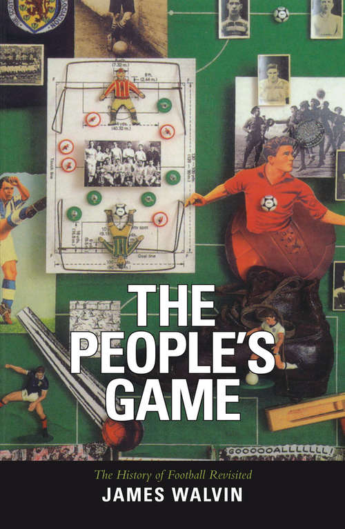 Book cover of The People's Game: The History of Football Revisited