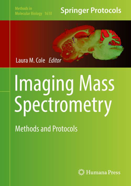 Imaging Mass Spectrometry: Methods and Protocols (Methods in Molecular Biology #1618)