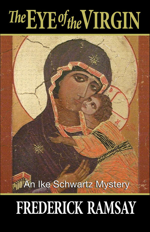 Book cover of The Eye of the Virgin: An Ike Schwartz Mystery (Ike Schwartz Series #6)