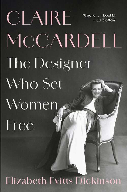 Book cover of Claire McCardell: The Designer Who Set Women Free