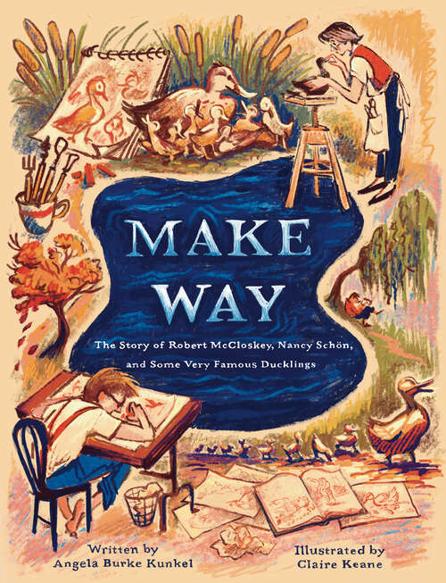 Book cover of Make Way: The Story of Robert McCloskey, Nancy Schön, and Some Very Famous Ducklings